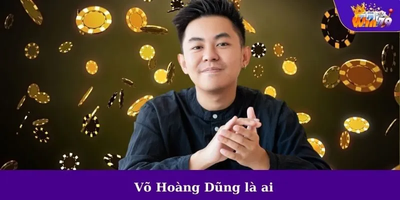 Võ Hoàng Dũng là ai